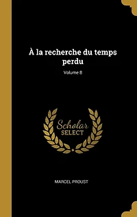 À la recherche du temps perdu; Volume 8