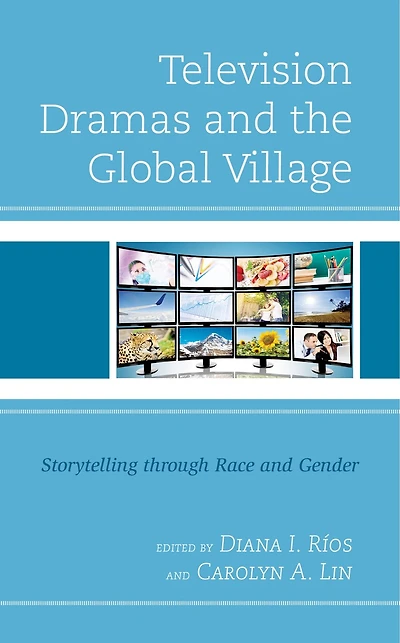Television Dramas and the Global Village: Storytelling through Race Gender