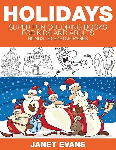 Holidays: Super Fun Coloring Books for Kids and Adults (Bonus: 20 Sketch Pages)