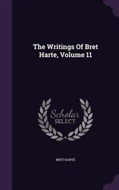 The Writings of Bret Harte, Volume 11