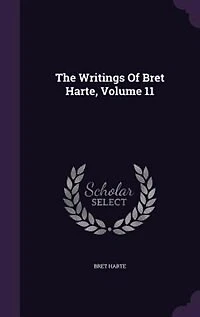 The Writings of Bret Harte, Volume 11