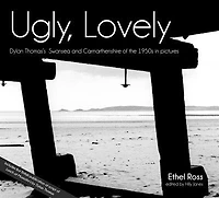 Ugly, Lovely: Dylan Thomas's Swansea And Carmarthenshire Of The 1950s In Pictures