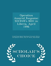 Operation Assured Response: SOCEUR's NEO in Liberia, April 1996 - Scholar's Choice Edition