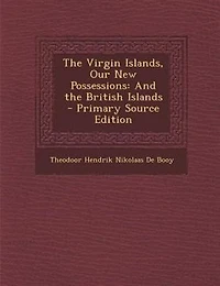 The Virgin Islands, Our New Possessions: And British Islands
