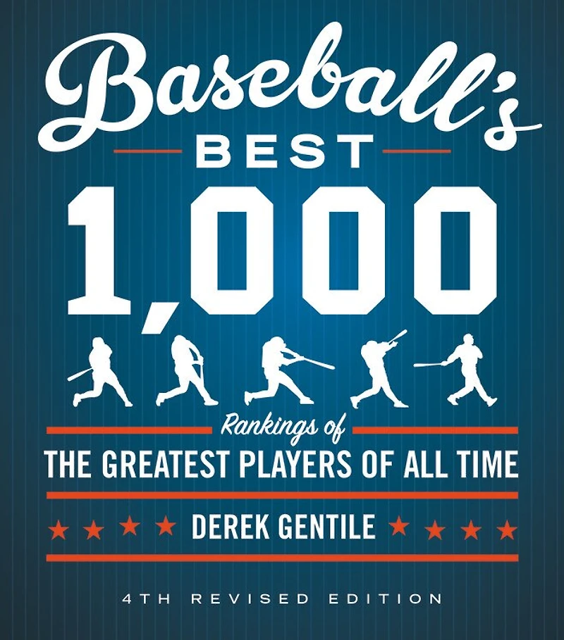 Baseball's Best 1,000: Rankings of the Greatest Players All Time