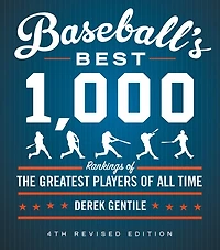 Baseball's Best 1,000: Rankings of the Greatest Players All Time