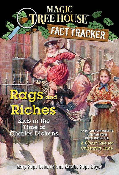Rags and Riches: Kids the Time of Charles Dickens: A Nonfiction Companion to Magic Tree House Merlin Mission #16: Ghost Tale for Christmas