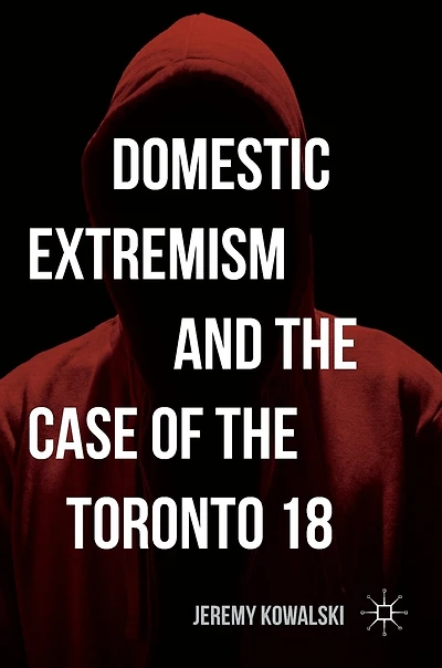 Domestic Extremism and the Case of Toronto 18