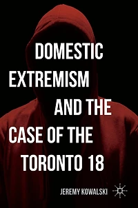Domestic Extremism and the Case of Toronto 18