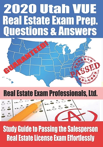 2020 Utah VUE Real Estate Exam Prep Questions and Answers: Study Guide to Passing the Salesperson Real Estate License Exam Effortlessly