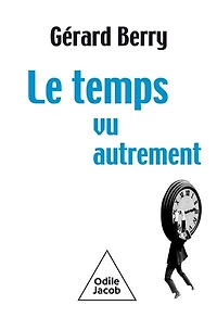 Le temps vu autrement: langue, mesure, distribution, ondes, informatique et pataphysique