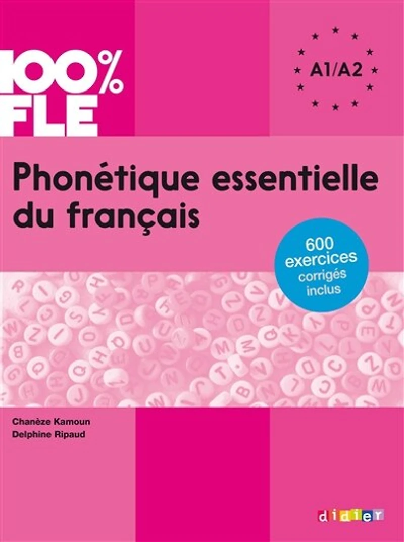 Phonétique essentielle du français A1-A2: 42 leçons, 9 bilans