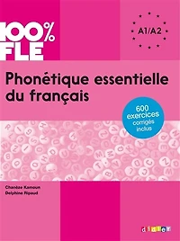 Phonétique essentielle du français A1-A2: 42 leçons, 9 bilans