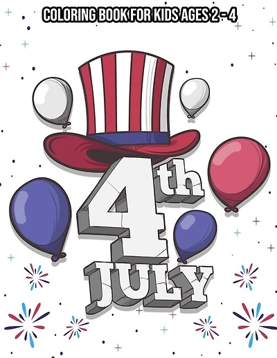 4th Of July: Coloring Book For Kids Ages 2-4: Patriotic coloring books for kids - 4th of july gifts for kids
