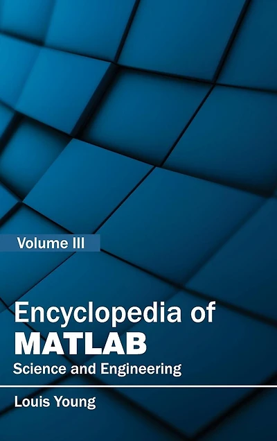 Encyclopedia of MATLAB: Science and Engineering (Volume III)