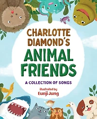 Charlotte Diamond's Animal Friends: A Collection Of Songs