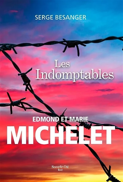 Les indomptables: Edmond et Marie Michelet