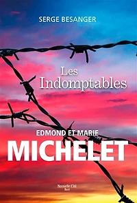 Les indomptables: Edmond et Marie Michelet