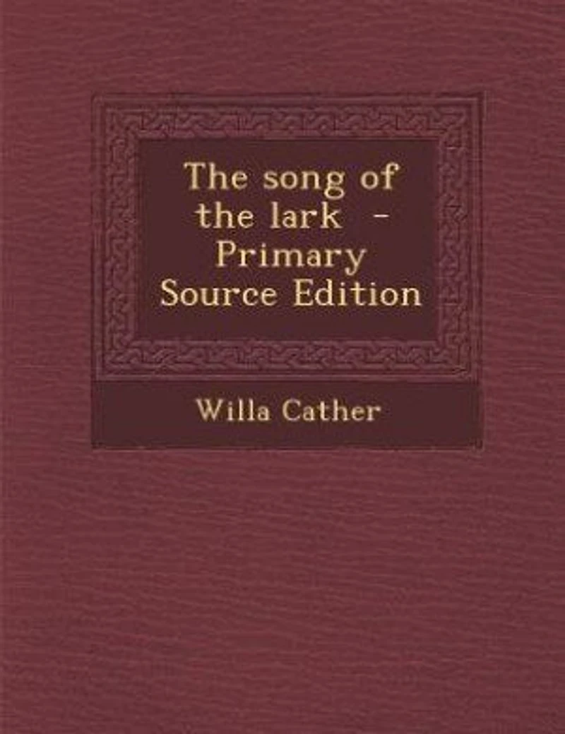 The song of the lark - Primary Source Edition
