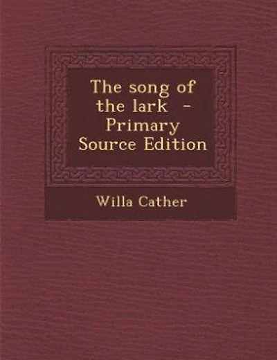The song of the lark - Primary Source Edition