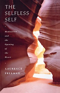 The Selfless Self: Meditation and the Opening of the Heart