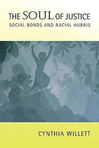 The Soul of Justice: Social Bonds and Racial Hubris