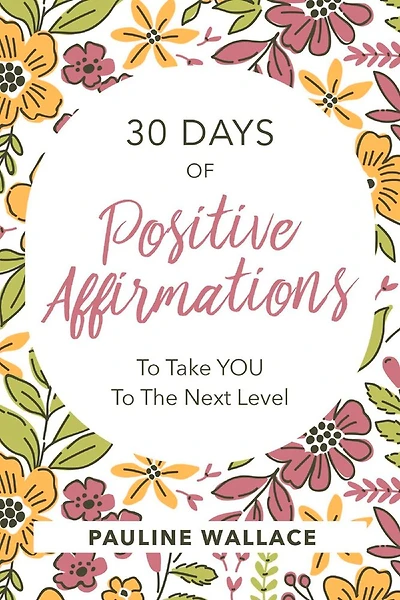30 Days of Positive Affirmations to Take you to the Next Level
