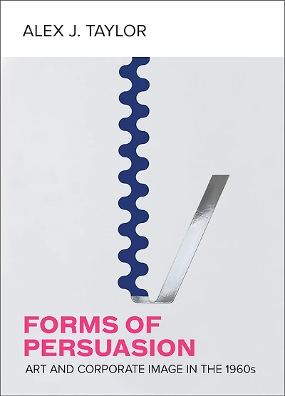 Forms Of Persuasion: Art And Corporate Image In The 1960s