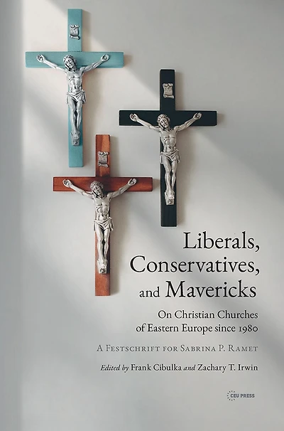 Liberals, Conservatives, and Mavericks: On Christian Churches of Eastern Europe Since 1980. a Festschrift for Sabrina P. Ramet
