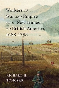 Workers of War and Empire from New France to British America, 1688–1783