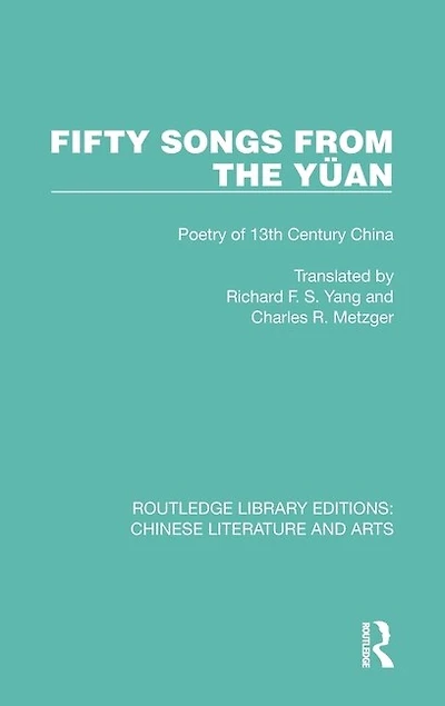 Fifty Songs from the Yuan: Poetry of 13th Century China