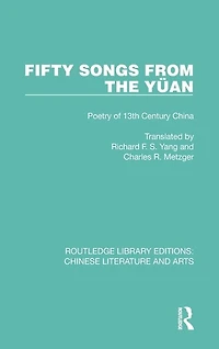 Fifty Songs from the Yuan: Poetry of 13th Century China