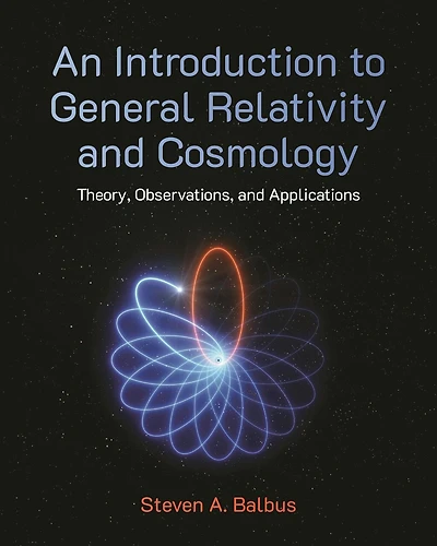 An Introduction to General Relativity and Cosmology: Theory, Observations, Applications