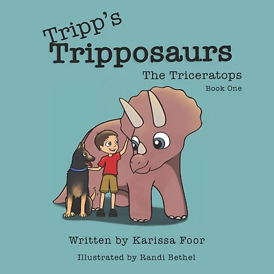 Tripp's Tripposaurs-The Triceratops Book 1: Tripp's Tripposaurs