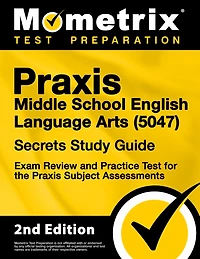 Praxis Middle School English Language Arts (5047) Secrets Study Guide - Exam Review and Practice Test For the Praxis Subject Assessments: [2nd Edition]