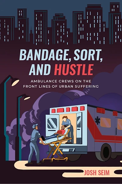 Bandage, Sort, And Hustle: Ambulance Crews On The Front Lines Of Urban Suffering
