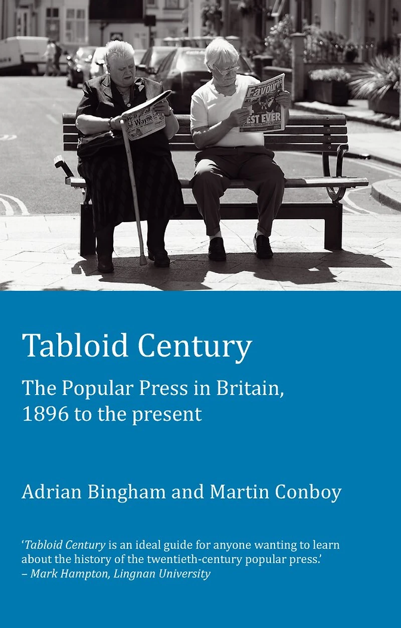 Tabloid Century: the Popular Press Britain, 1896 to present