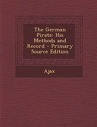 The German Pirate: His Methods and Record