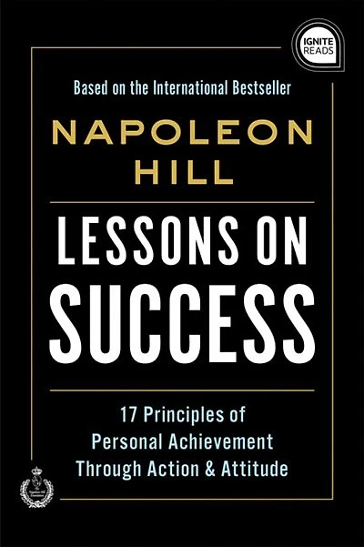Lessons On Success: 17 Principles Of Personal Achievement - Through Action & Attitude