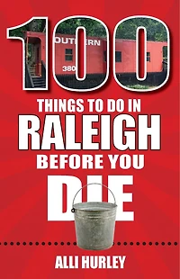 100 Things to Do Raleigh Before You Die