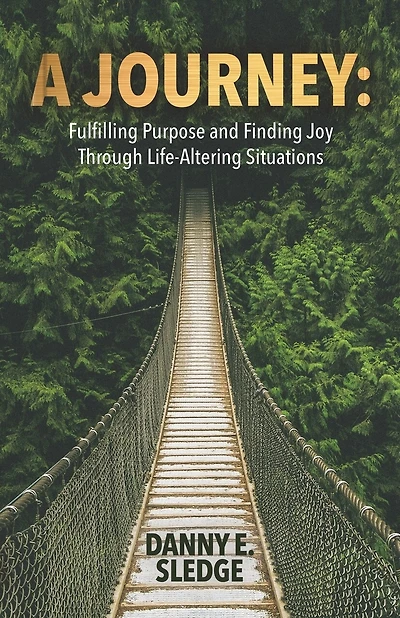 A Journey: Fulfilling Purpose and Finding Joy Through Life-Altering Situations
