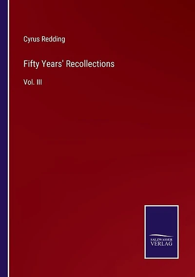 Fifty Years' Recollections: Vol. III