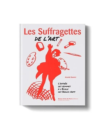 Les suffragettes des Beaux-Arts: 1880-1923