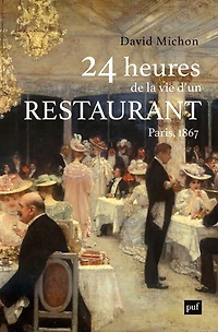 24 heures de la vie d'un restaurant : Paris - 1867