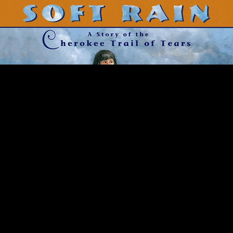 Soft Rain Lib/E: A Story of the Cherokee Trail Tears