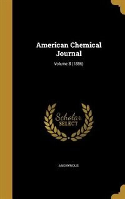 American Chemical Journal; Volume 8 (1886)