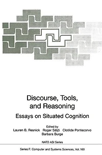 Discourse, Tools and Reasoning: Essays on Situated Cognition