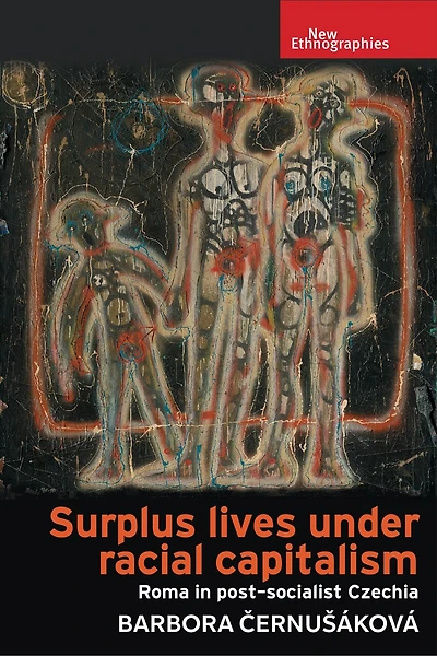 Surplus lives under racial capitalism: Roma post-socialist Czechia
