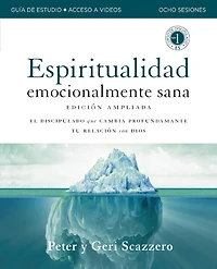 Manual de Espiritualidad Emocionalmente Sana, Edición ampliada, Guía de estudio con acceso a videos: El discipulado que cambia profundamente tu relación con Dios
