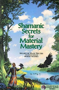 Shamanic Secrets For Material Mastery